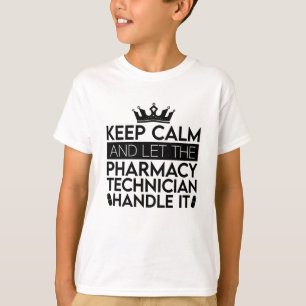 Keep Calm And Let Pharmacist Pharmacy Technician T-Shirt