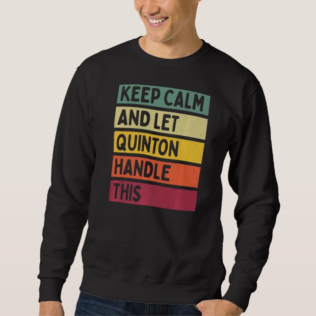 Keep Calm And Let Quinton Handle This  Retro Quote Sweatshirt (Front)
