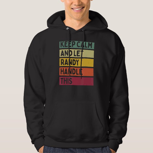 Keep Calm And Let Randy Handle This  Retro Quote Hoodie (Front)