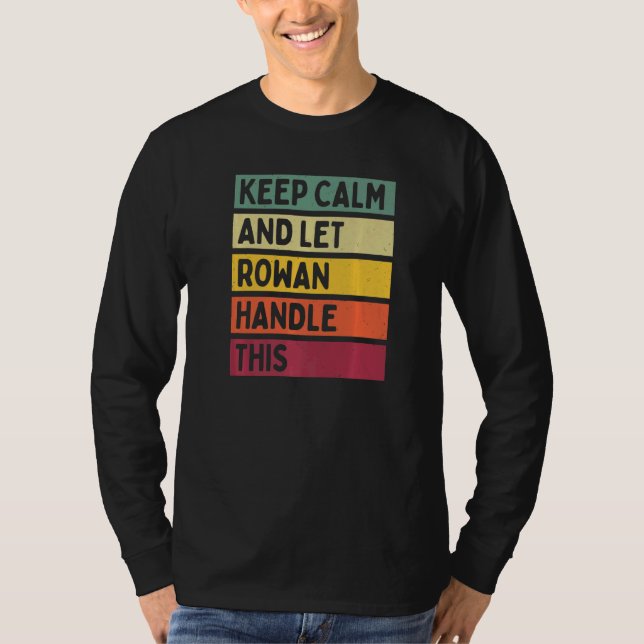 Keep Calm And Let Rowan Handle This  Retro Quote T-Shirt (Front)