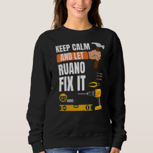 Keep Calm And Let Ruano Fix It Handyman Constructi Sweatshirt