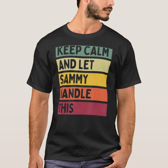 Keep Calm And Let Sammy Handle This  Retro Quote T-Shirt (Front)
