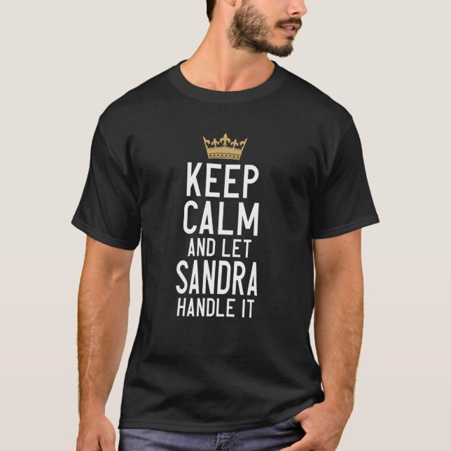 Keep Calm And Let Sandra Handle It Funny Sandra Na T-Shirt (Front)