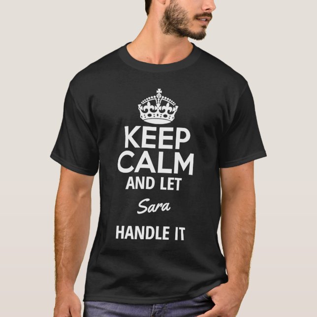 Keep Calm And Let Sara Handle It T-Shirt (Front)