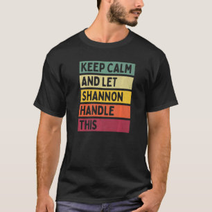 Keep Calm And Let Shannon Handle This Retro Quote T-Shirt