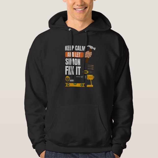 Keep Calm And Let Simon Fix It Handyman Constructi Hoodie (Front)