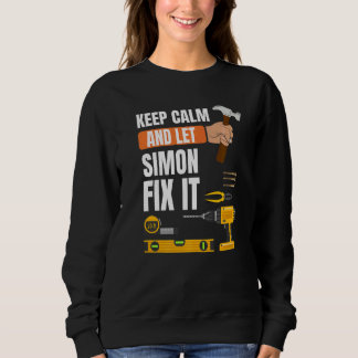 Keep Calm And Let Simon Fix It Handyman Constructi Sweatshirt