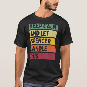 Keep Calm And Let Spencer Handle This Retro Quote T-Shirt