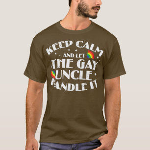 Keep Calm And Let The Gay Uncle Handle It LGBT Pri T-Shirt