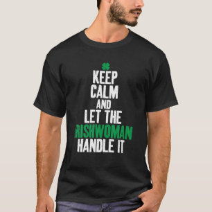 Keep Calm And Let The Irishwoman Handle It Irish T-Shirt