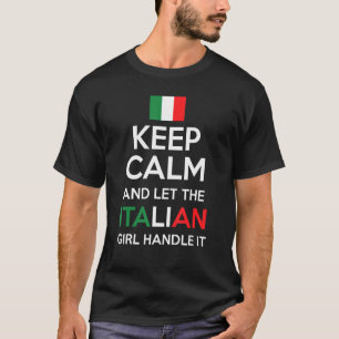 Keep Calm And Let The Italian Girl Handle It Cool T-Shirt
