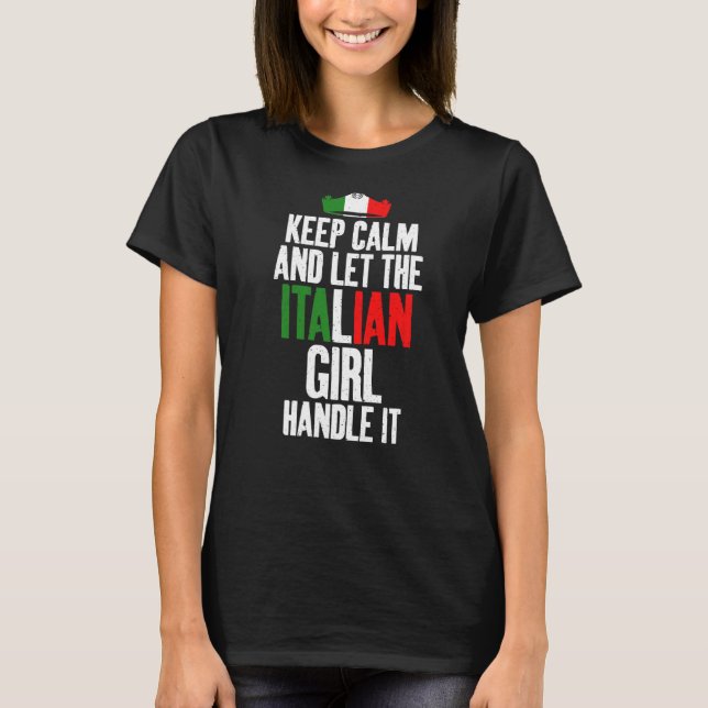 Keep Calm And Let The Italian Girl Handle It Itali T-Shirt (Front)