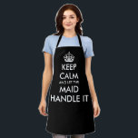 Keep calm and let the maid handle it housekeeping apron<br><div class="desc">Keep calm and let the maid handle it housekeeping Apron. Funny black & white cleaning aprons with humourous quote. Personalise with your own keep calm and carry on quote. Black or custom colour. Great for home, office, kitchen, work, business, company, shop, service and more. Create cool aprons for coworkers, staff,...</div>