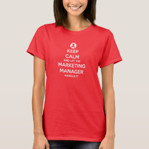 Keep Calm and Let the Marketing Manager Handle It T-Shirt