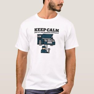 Keep calm and let the mechanic handle it T-Shirt
