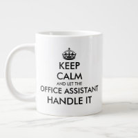 Keep Calm and let the office assistant handle it