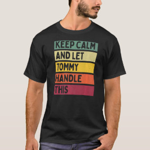 Keep Calm And Let Tommy Handle This Retro Quote T-Shirt