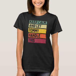 Keep Calm And Let Tommy Handle This  Retro Quote T-Shirt