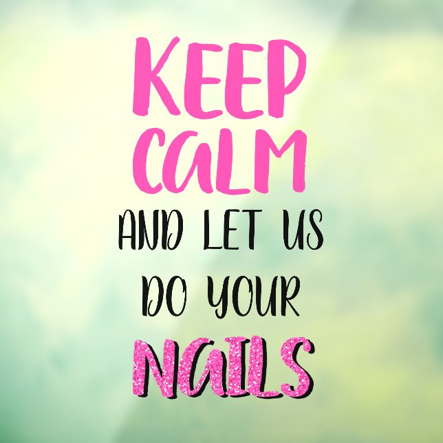 Keep Calm And Let Us Do Your Nails Glitter  (Sheet 3)