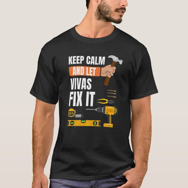 Keep Calm And Let Vivas Fix It Handyman Constructi T-Shirt (Front)