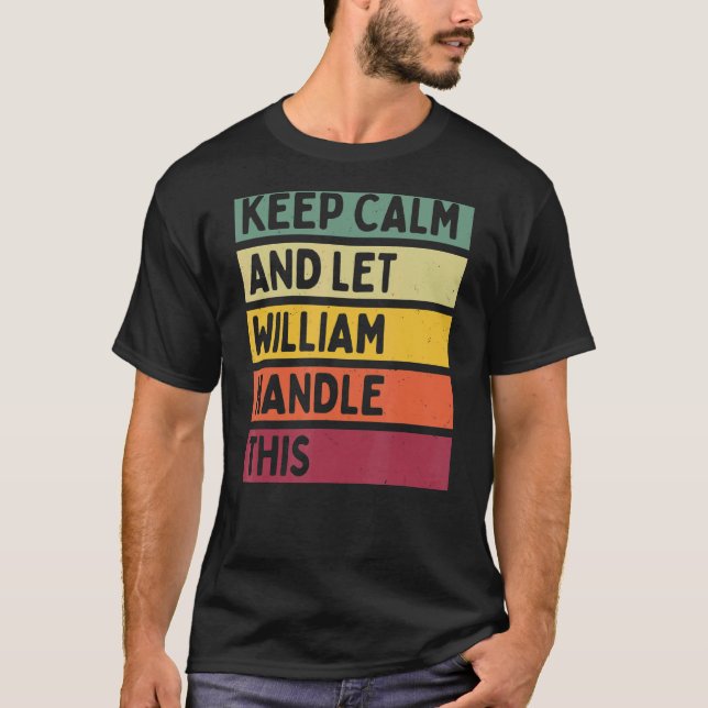 Keep Calm And Let William Handle This  Retro Quote T-Shirt (Front)