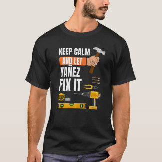 Keep Calm And Let Yañez Fix It Handyman Constructi T-Shirt