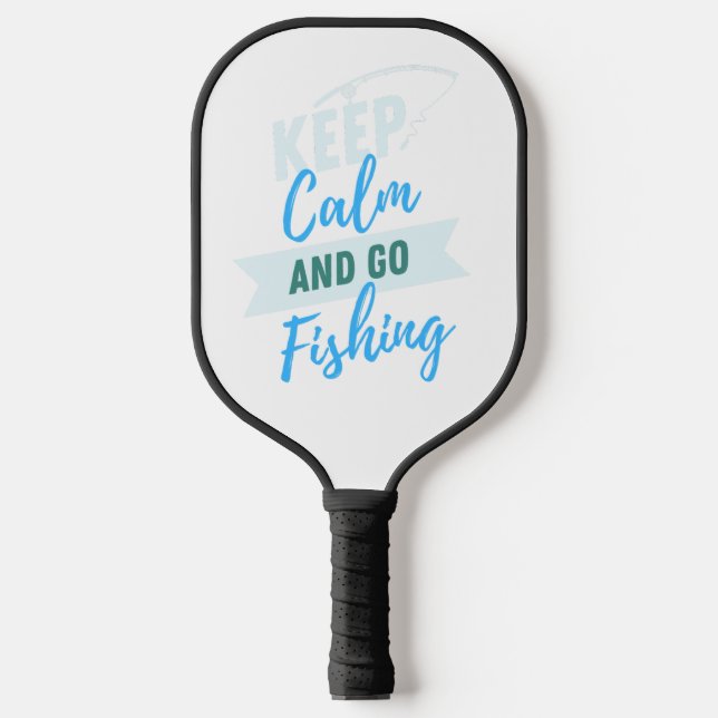 Keep Calm And Let's Go Fishing Design, Fishing  Pickleball Paddle (Front)