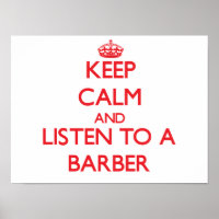 Keep Calm and Listen to a Barber