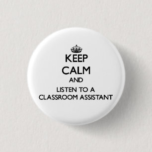 Keep Calm and Listen to a Classroom Assistant 3 Cm Round Badge
