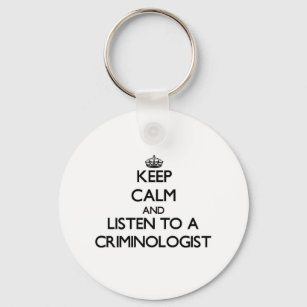 Keep Calm and Listen to a Criminologist Key Ring
