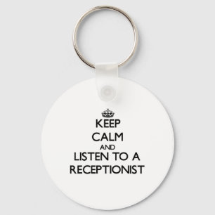 Keep Calm and Listen to a Receptionist Key Ring