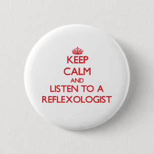 Keep Calm and Listen to a Reflexologist 6 Cm Round Badge