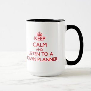 Keep Calm and Listen to a Town Planner Mug