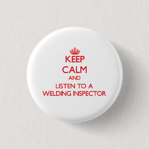 Keep Calm and Listen to a Welding Inspector 3 Cm Round Badge