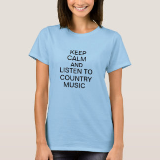 KEEP CALM AND LISTEN TO COUNTRY MUSIC T-Shirt