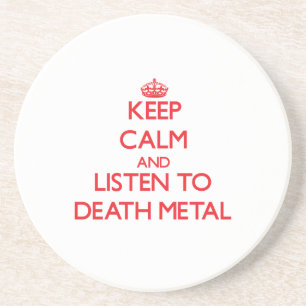 Keep calm and listen to DEATH METAL Coaster