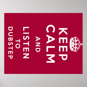 keep calm and listen to dubstep poster