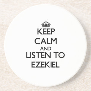 Keep Calm and Listen to Ezekiel Coaster