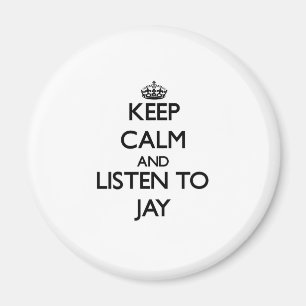 Keep Calm and Listen to Jay Magnet