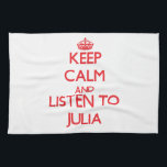 Keep Calm and listen to Julia Tea Towel<br><div class="desc">Use the search tool at my store to find other Julia merchandise. Keep Calm and listen to Julia products avaiable on tshirts, sweatshirts, kids shirts, infant onsies, stickers, magnets, and much more Julia clothing fully customisable to your specifcations. If you like what you see, please link to my store (www.zazzle.com/ilovenames)...</div>