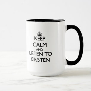 Keep Calm and listen to Kirsten Mug