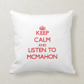 Keep calm and Listen to Mcmahon Cushion
