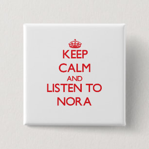 Keep Calm and listen to Nora 15 Cm Square Badge