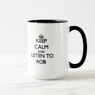 Keep Calm and Listen to Rob Mug