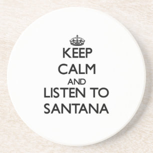 Keep calm and Listen to Santana Coaster