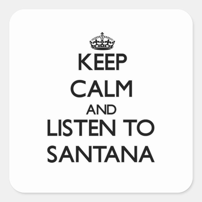 Keep calm and Listen to Santana Square Sticker (Front)