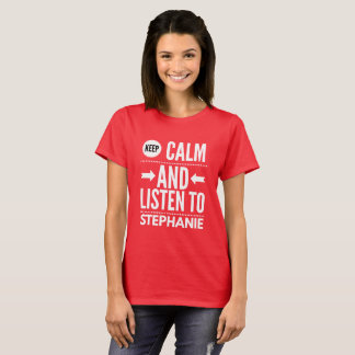 Keep Calm and listen to Stephanie T-Shirt
