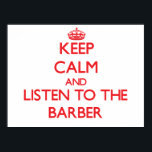 Keep Calm and Listen to the Barber Poster<br><div class="desc">Use the search tool at my store to find other Barber merchandise. Keep Calm and Listen to the Barber products avaiable on tshirts, sweatshirts, kids shirts, infant onsies, stickers, magnets, and much more Barber clothing fully customisable to your specifcations. If you like what you see, please link to my store...</div>