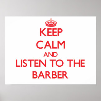Keep Calm and Listen to the Barber Poster