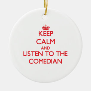 Keep Calm and Listen to the Comedian Ceramic Tree Decoration